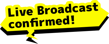 Live Broadcast confirmed!