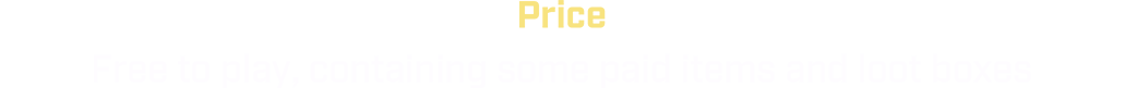 Price:Free to play, containing some paid items and loot boxes