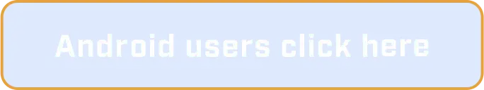 Android users click here
